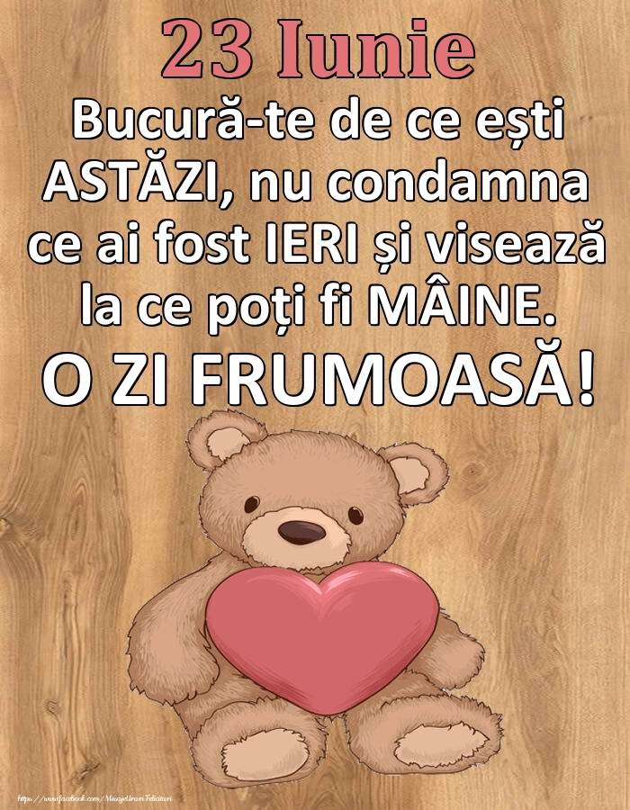 Mesajul zilei de astăzi 23 Iunie - O zi minunată!