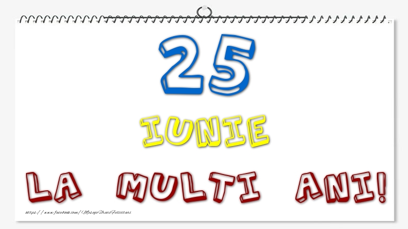 Felicitari de 25 Iunie - 25 Iunie - La multi ani!