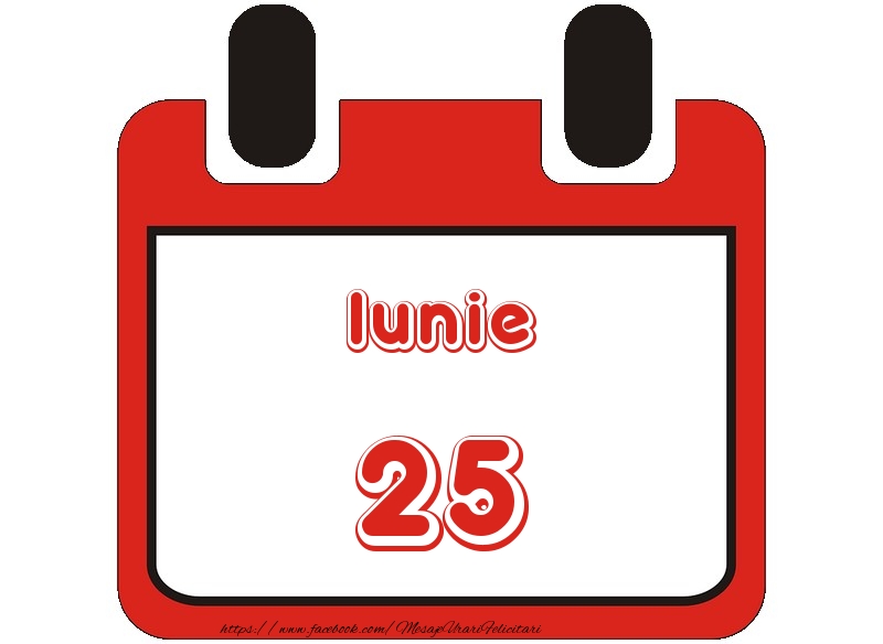 Felicitari de 25 Iunie - Iunie 25 La multi ani!