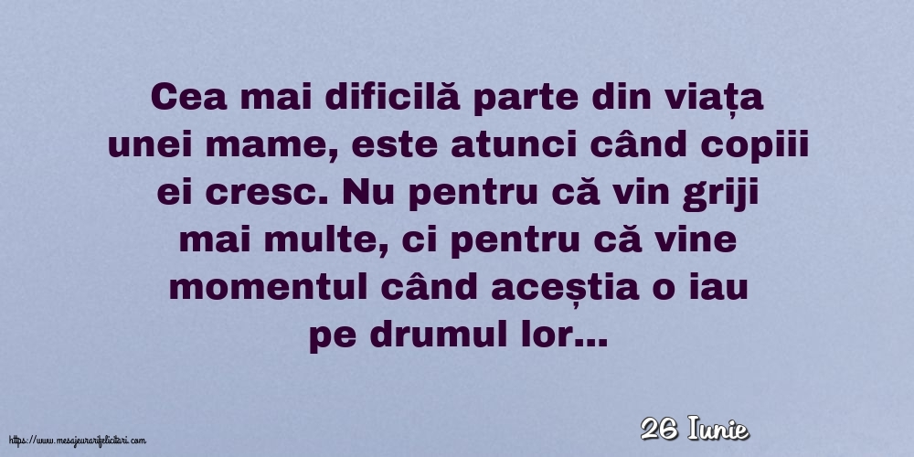 Felicitari de 26 Iunie - 26 Iunie - Cea mai dificilă parte din viața unei mame