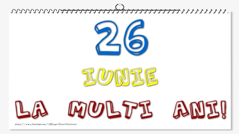 26 Iunie - La multi ani!