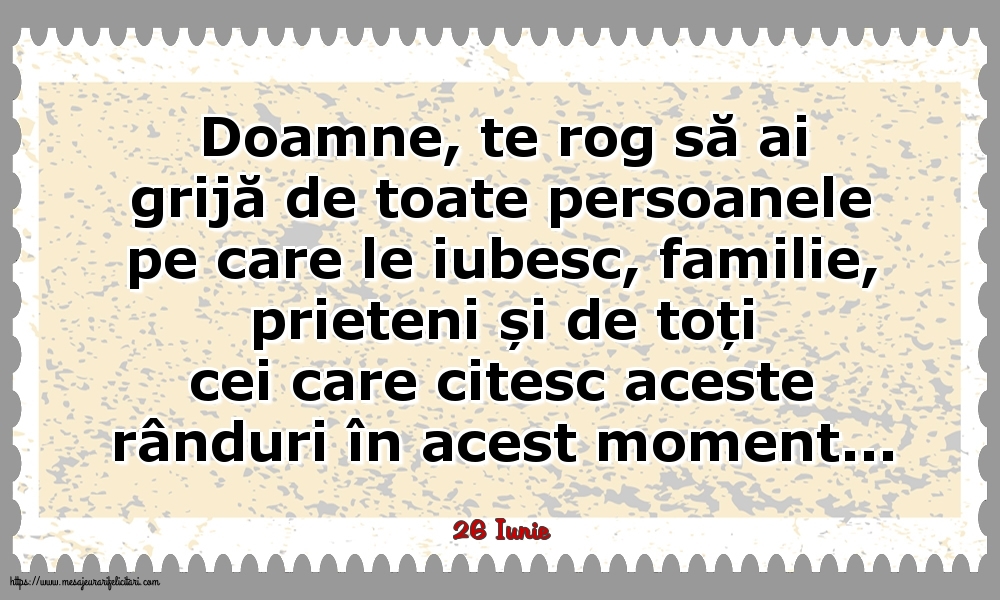 Felicitari de 26 Iunie - 26 Iunie - Doamne, te rog să ai grijă de toate persoanele pe care le iubesc