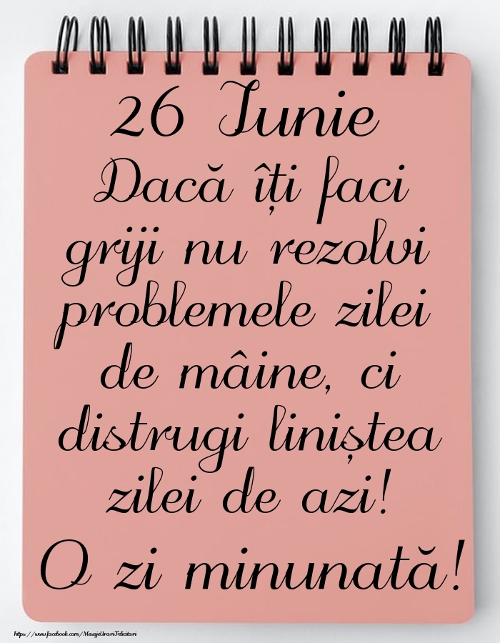 26 Iunie - Mesajul zilei - O zi minunată!