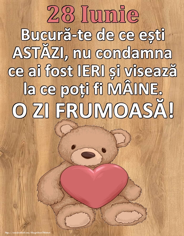 Mesajul zilei de astăzi 28 Iunie - O zi minunată!