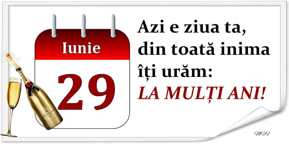 Felicitari de 29 Iunie - Iunie 29 Azi e ziua ta, din toată inima îți urăm: LA MULȚI ANI!