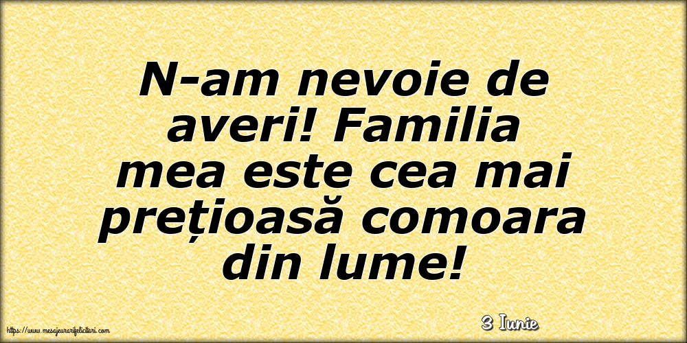 Felicitari de 3 Iunie - 3 Iunie - N-am nevoie de averi