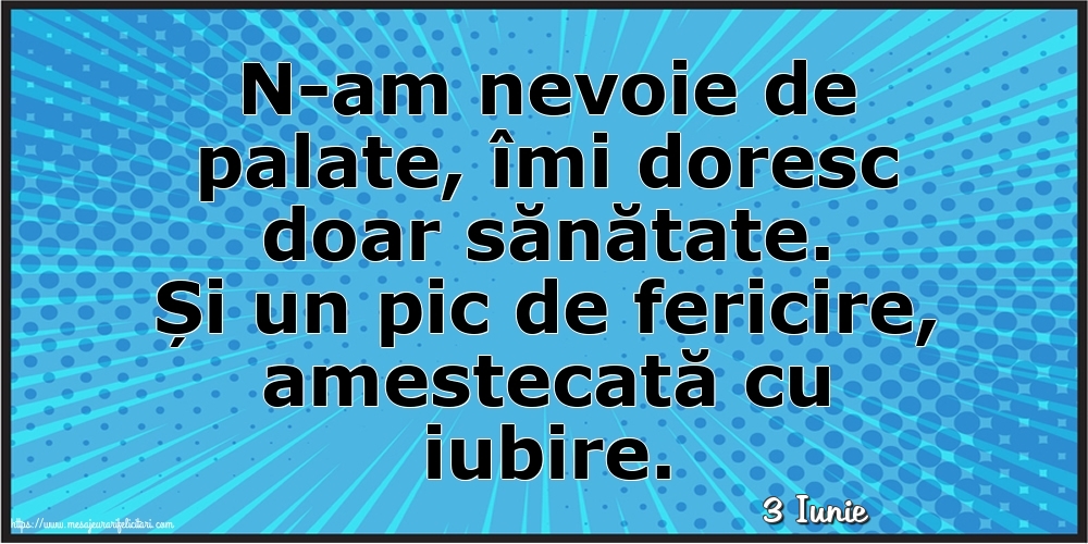 Felicitari de 3 Iunie - 3 Iunie - N-am nevoie de palate