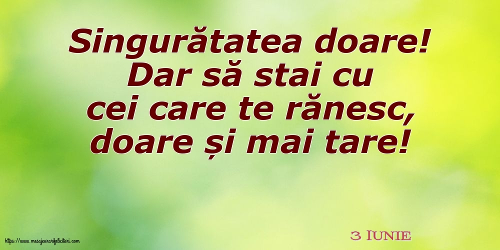 Felicitari de 3 Iunie - 3 Iunie - Singuratatea doare