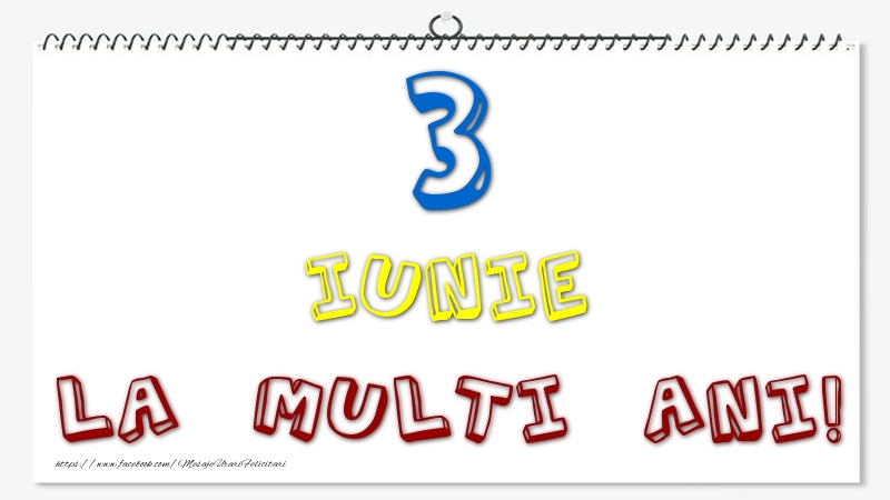 Felicitari de 3 Iunie - 3 Iunie - La multi ani!