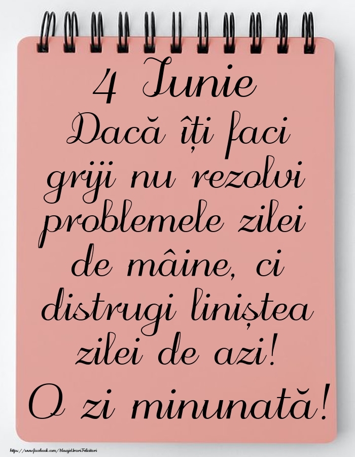 4 Iunie - Mesajul zilei - O zi minunată!