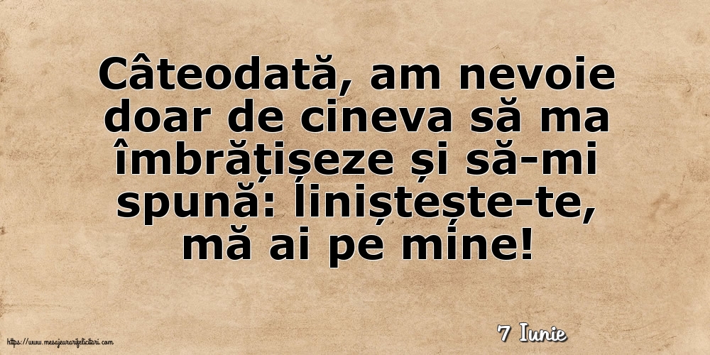 Felicitari de 7 Iunie - 7 Iunie - Liniștește-te, mă ai pe mine!