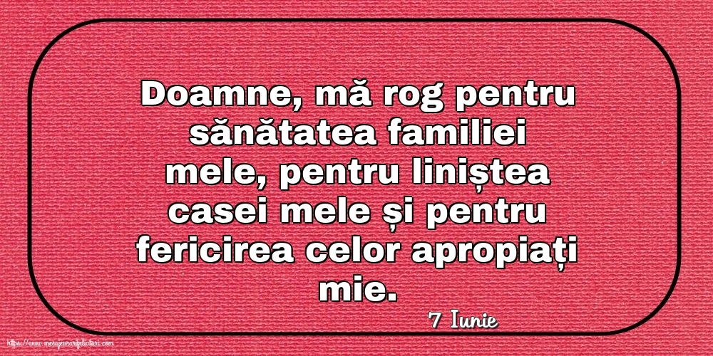 Felicitari de 7 Iunie - 7 Iunie - Rugă pentru familie