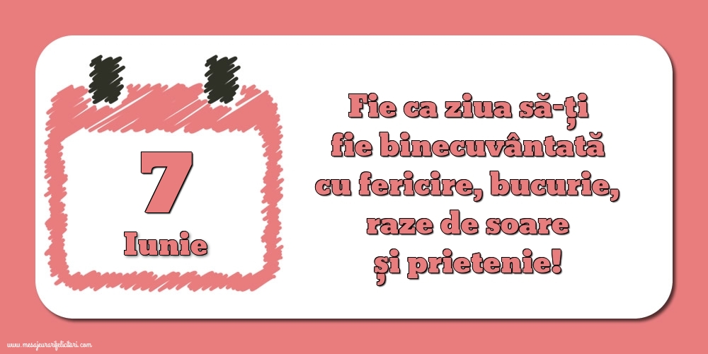 Fie ca ziua să-ți fie binecuvântată cu fericire, bucurie, raze de soare și prietenie!