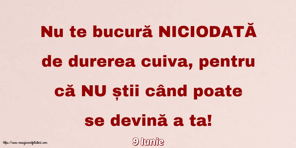 Felicitari de 9 Iunie - 9 Iunie - Nu te bucură