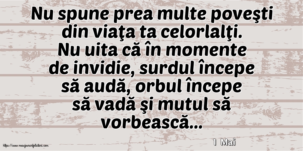 Felicitari de 1 Mai - 1 Mai - Nu spune prea multe poveşti din viaţa ta celorlalţi