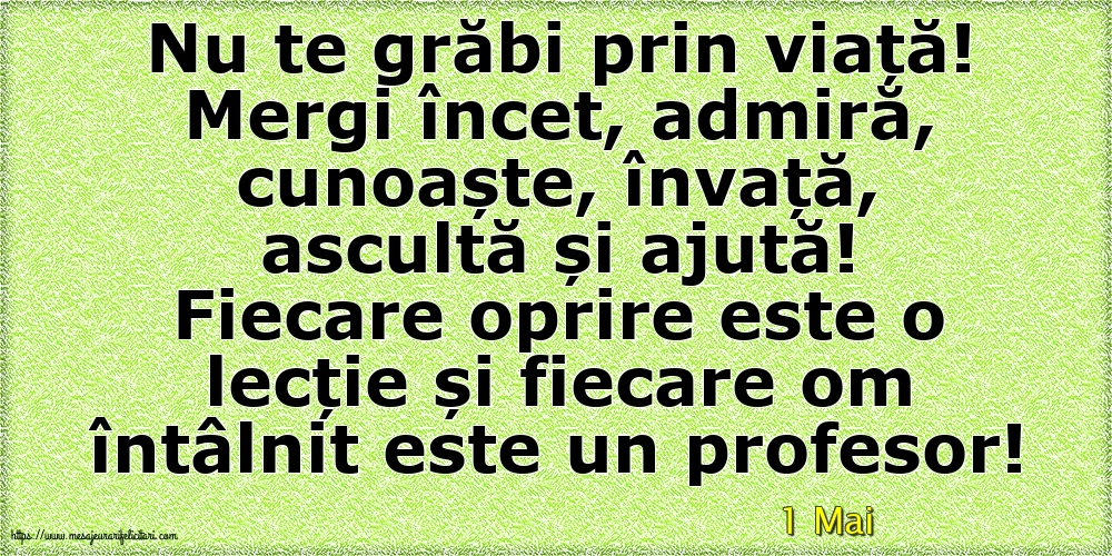 Felicitari de 1 Mai - 1 Mai - Nu te grăbi prin viață!