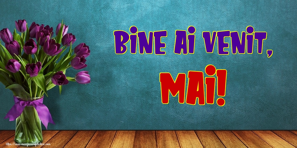 Felicitari de 1 Mai - Bine ai venit, Mai!