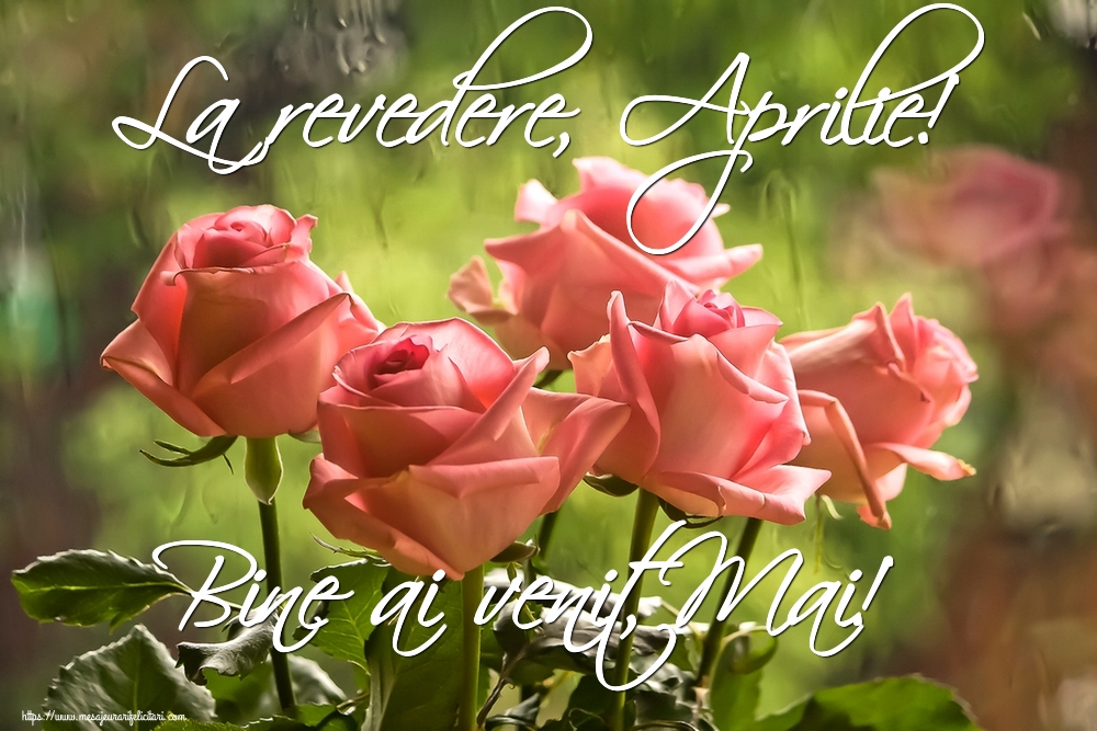 Felicitari de 1 Mai - La revedere, Aprilie! Bine ai venit, Mai!