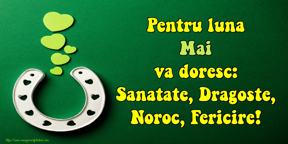 Felicitari de 1 Mai - Pentru luna Mai va doresc: Sanatate, Dragoste, Noroc, Fericire!