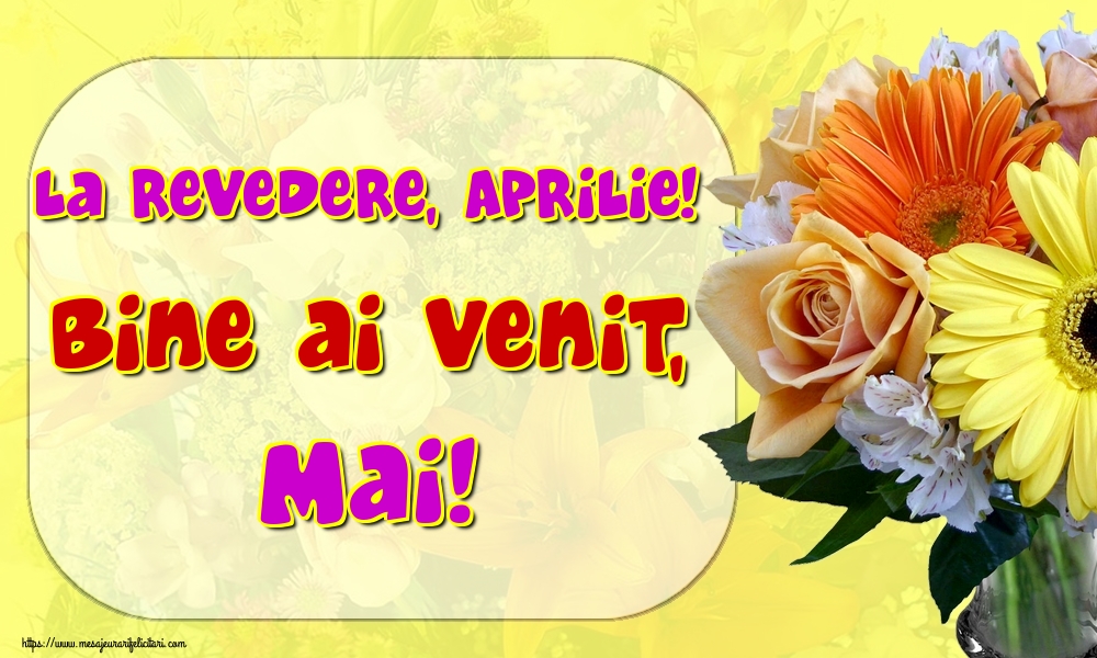 Felicitari de 1 Mai - La revedere, Aprilie! Bine ai venit, Mai!