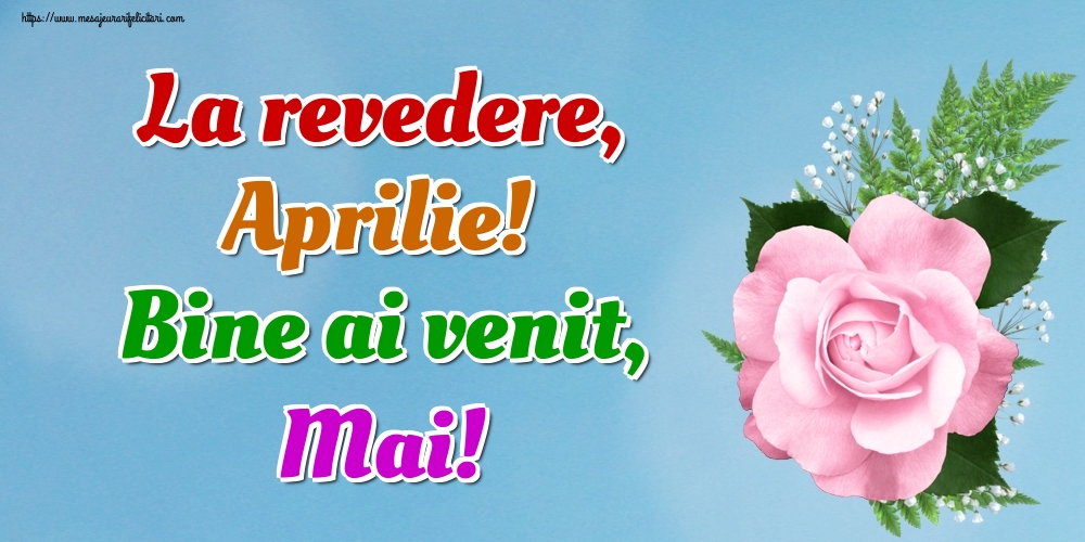 Felicitari de 1 Mai - La revedere, Aprilie! Bine ai venit, Mai!