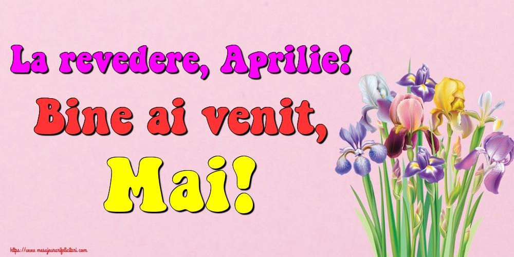 Felicitari de 1 Mai - La revedere, Aprilie! Bine ai venit, Mai!