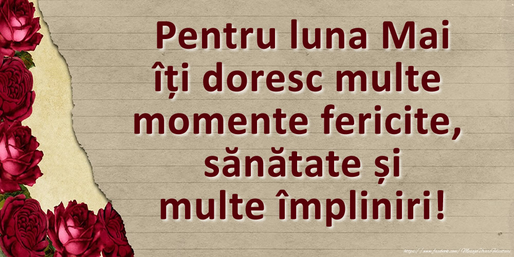 Felicitari de 1 Mai - Pentru luna Mai îți doresc multe momente fericite, sănătate și multe împliniri!