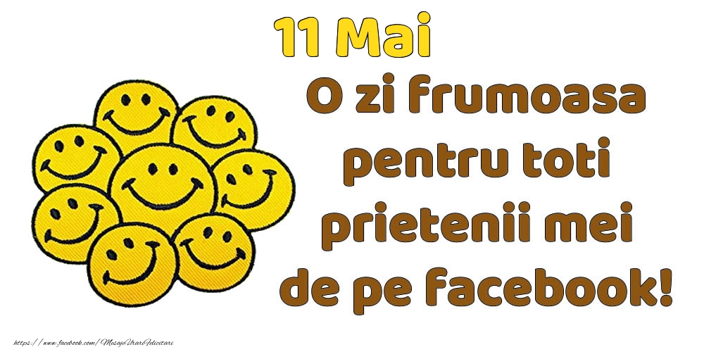 11 Mai: Bună dimineața! O zi frumoasă pentru toți prietenii mei!