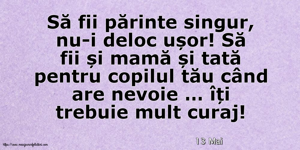 Felicitari de 13 Mai - 13 Mai - Să fii părinte singur, nu-i deloc ușor!