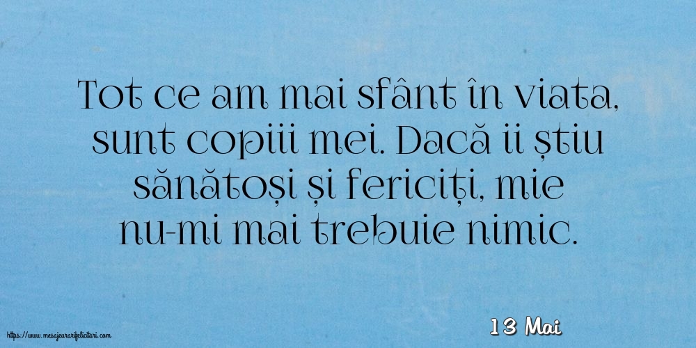 Felicitari de 13 Mai - 13 Mai - Tot ce am mai sfânt în viata