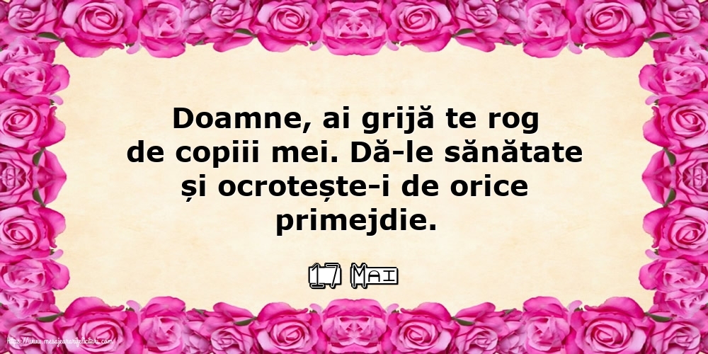 Felicitari de 17 Mai - 17 Mai - Doamne, ai grijă te rog de copiii mei