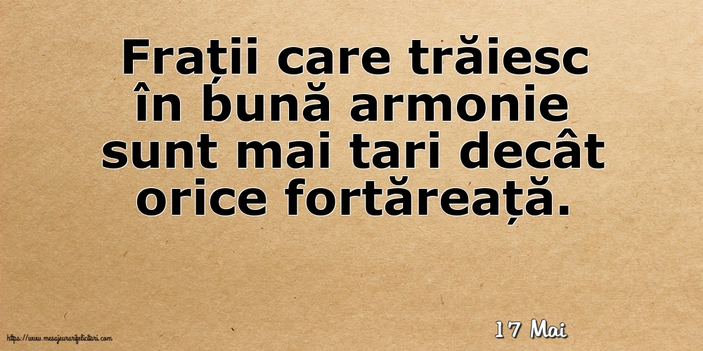 Felicitari de 17 Mai - 17 Mai - Frații care trăiesc în bună armonie sunt mai tari decât orice fortăreață