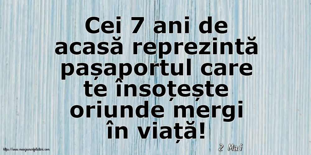 Felicitari de 2 Mai - 2 Mai - Cei 7 ani de acasă reprezintă pașaportul