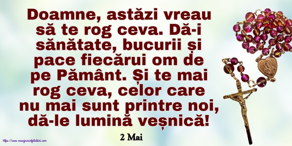 Felicitari de 2 Mai - 2 Mai - Doamne, astăzi vreau să te rog ceva.