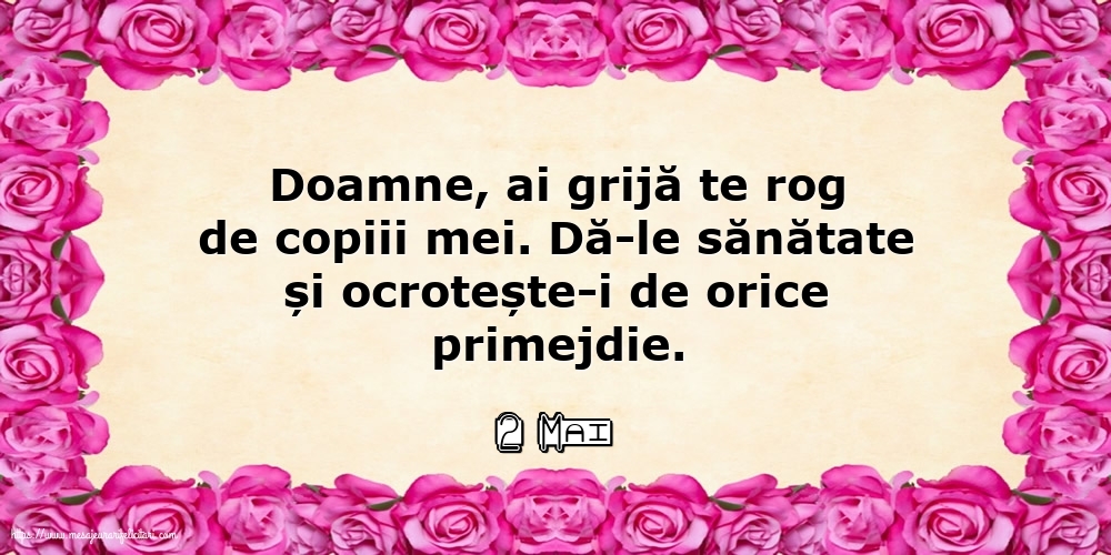 Felicitari de 2 Mai - 2 Mai - Doamne, ai grijă te rog de copiii mei