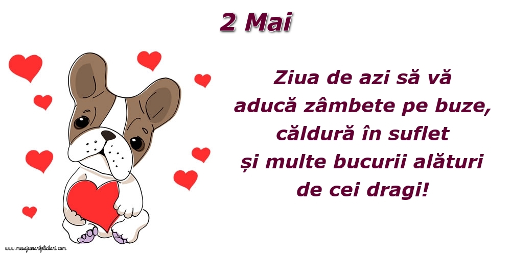 Felicitari de 2 Mai - Ziua de azi să vă aducă zâmbete pe buze, căldură în suflet și multe bucurii alături de cei dragi!