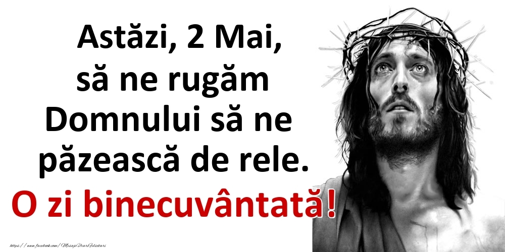 Felicitari de 2 Mai - Astăzi, 2 Mai, să ne rugăm Domnului să ne păzească de rele. O zi binecuvântată!