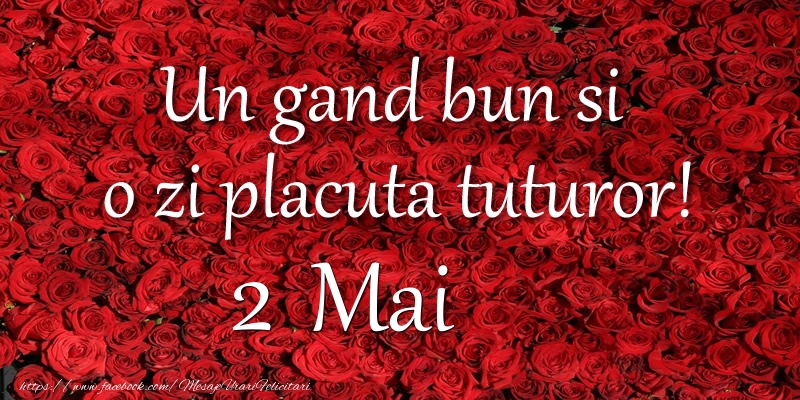 Felicitari de 2 Mai - Un gand bun si  o zi placuta tuturor! Mai 2