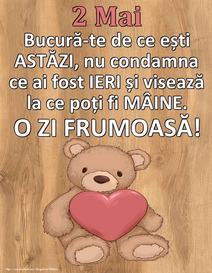 Mesajul zilei de astăzi 2 Mai - O zi minunată!