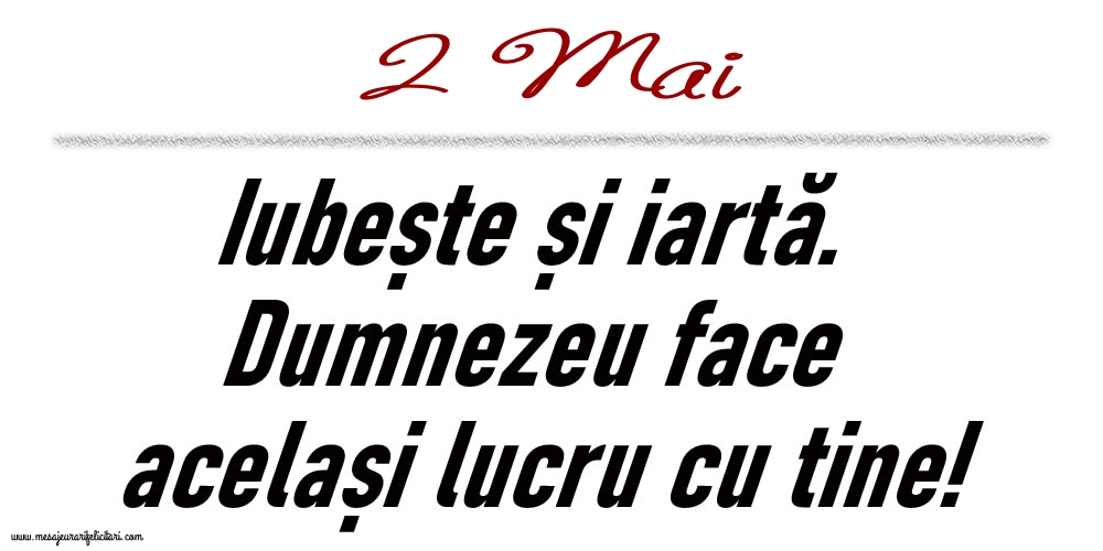 2 Mai Iubește și iartă...