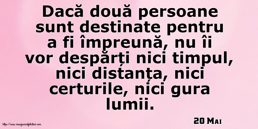 Felicitari de 20 Mai - 20 Mai - Dacă două persoane sunt destinate pentru a fi împreună