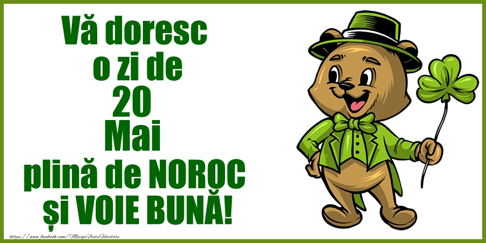 Felicitari de 20 Mai - Vă doresc o zi de Mai 20 plină de noroc și voie bună!