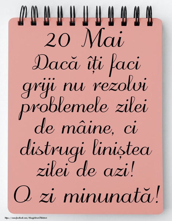 20 Mai - Mesajul zilei - O zi minunată!