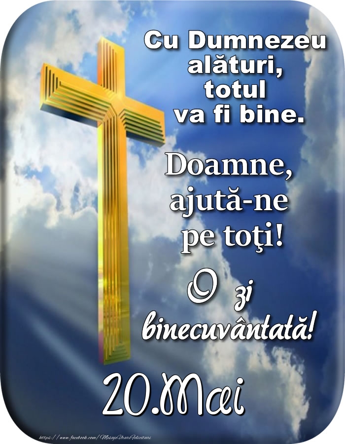 Felicitari de 20 Mai - 20.Mai - Doamne, ajută-ne pe toţi!