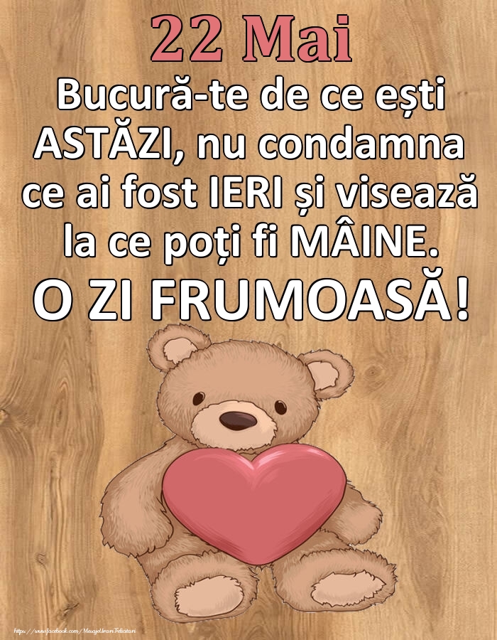 Mesajul zilei de astăzi 22 Mai - O zi minunată!