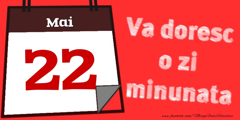 Felicitari de 22 Mai - Mai 22  Va doresc o zi minunata