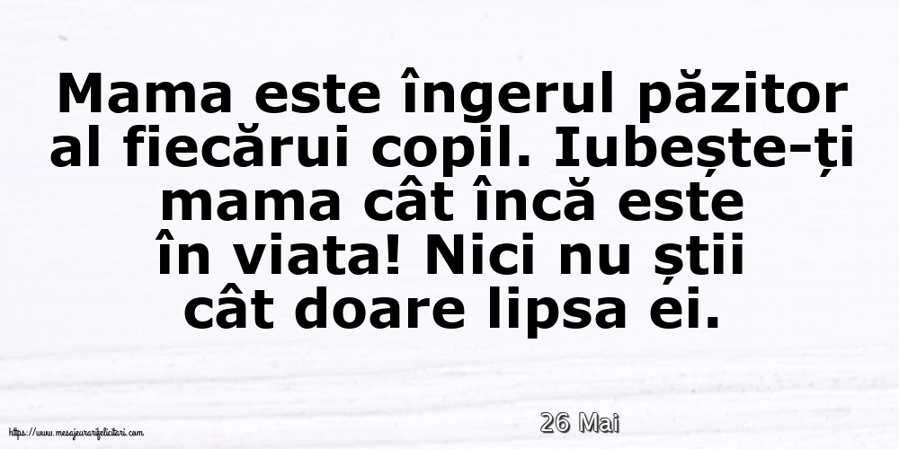 Felicitari de 26 Mai - 26 Mai - Mama este îngerul păzitor al fiecărui copil