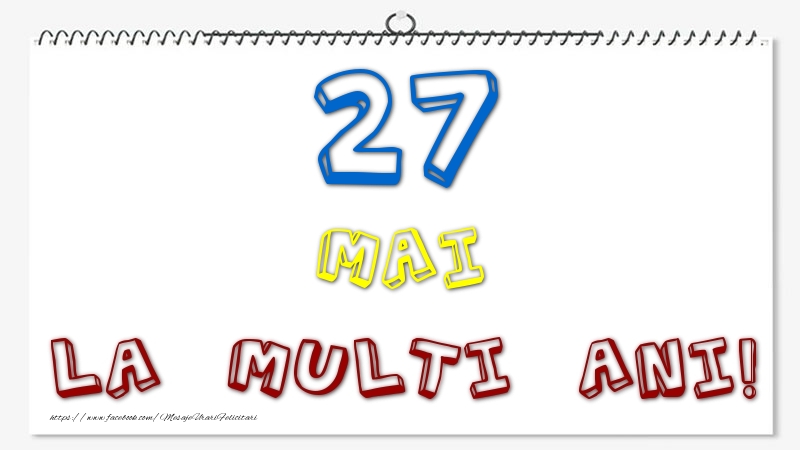 27 Mai - La multi ani!