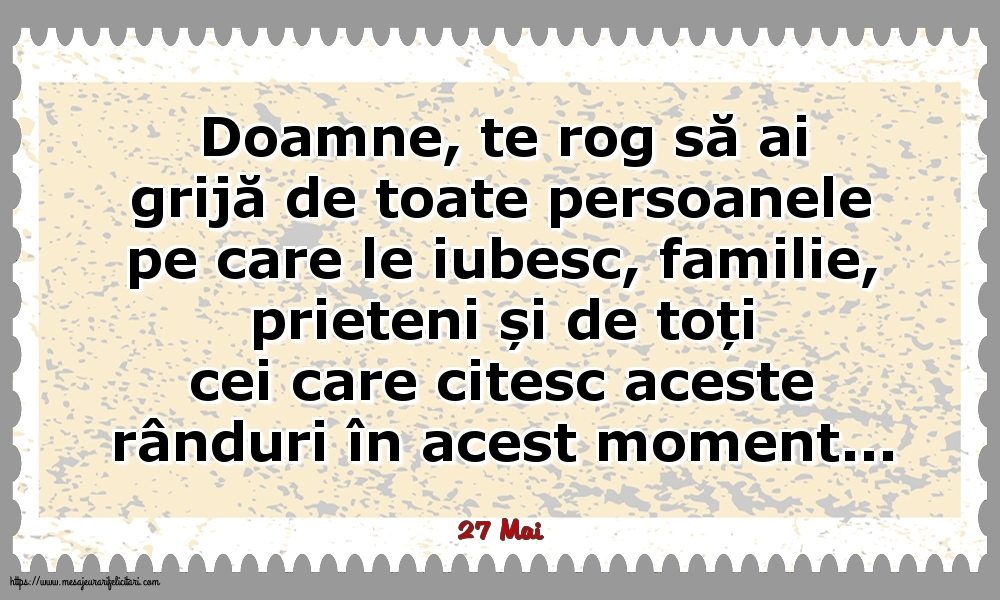 Felicitari de 27 Mai - 27 Mai - Doamne, te rog să ai grijă de toate persoanele pe care le iubesc