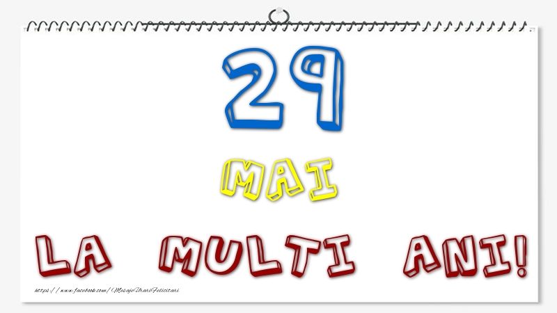 29 Mai - La multi ani!